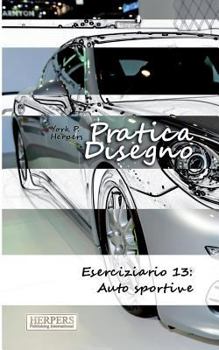 Paperback Pratica Disegno - Eserciziario 13: Auto Sportive [Italian] Book