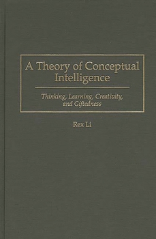 Hardcover A Theory of Conceptual Intelligence: Thinking, Learning, Creativity, and Giftedness Book