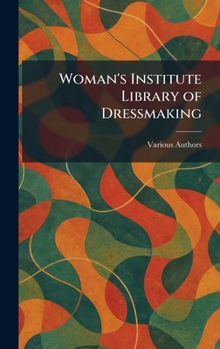 Woman's Institute Library of Dressmaking
