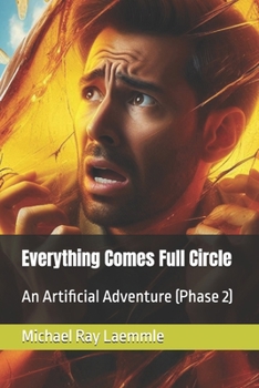 Everything Comes Full Circle: An Artificial Adventure (Phase 2)