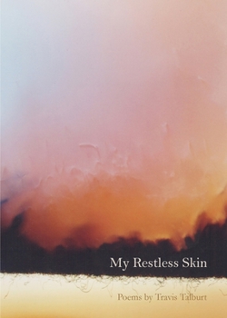 Paperback My Restless Skin: Poems by Travis Talburt Book