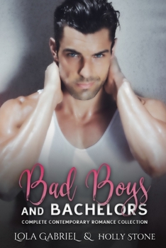 Paperback Bad Boys and Bachelors: Complete Contemporary Romance Collection Book