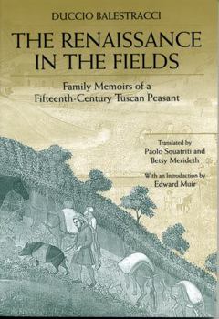 Paperback The Renaissance in the Fields: Family Memoirs of a Fifteenth-Century Tuscan Peasant Book