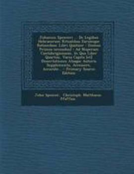 Paperback Johannis Spenceri ... De Legibus Hebraeorum Ritualibus Earumque Rationibus: Libri Quatuor: [tomus Primus-secundus]: Ad Nuperam Cantabrigiensem, In Qua [Italian] Book