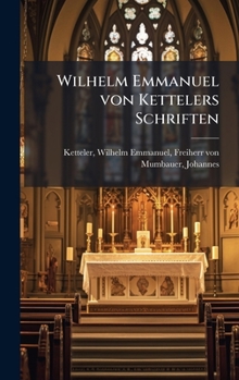 Wilhelm Emmanuel von Kettelers Schriften (German Edition)