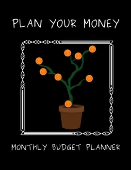 Paperback Plan Your Money - Monthly Budget Planner: Lucky Gold Coins Tree Classic Black Cover (1 Year) Finance Planning Undated Organizer, Daily & Weekly Expens Book