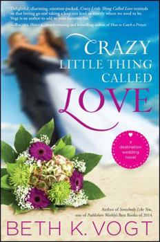 Paperback Crazy Little Thing Called Love: A Destination Wedding Novel Book