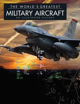 Hardcover The World's Greatest Military Aircraft: An Illustrated History Book