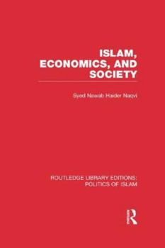 Hardcover Islam, Economics, and Society (RLE Politics of Islam) Book