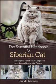 Paperback The Essential Handbook for Siberian Cat: The Complete Handbook For Beginners And Seniors Siberian cat owners Book