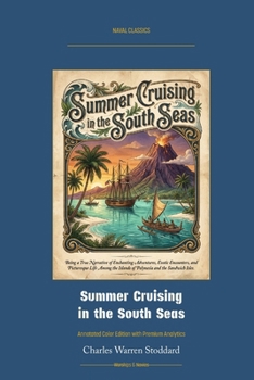 Summer Cruising in the South Seas: Annotated Color Edition with Premium Analytics (Naval Classics)