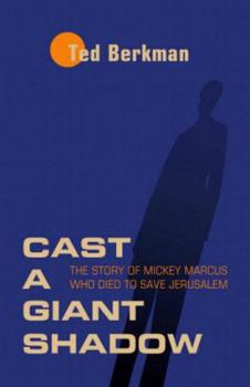 Paperback Cast a Giant Shadow: The Story of Mickey Marcus Who Died to Save Jerusalem Book