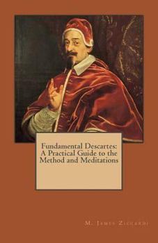 Paperback Fundamental Descartes: A Practical Guide to the Method and Meditations Book