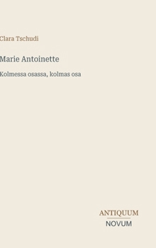 Marie Antoinette: Kolmessa osassa, kolmas osa