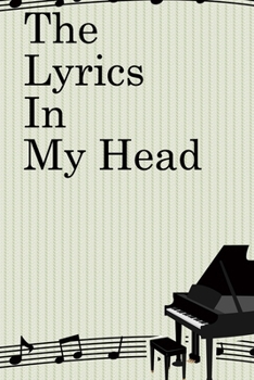 Paperback The Lyrics in My Head: Lined Notebook / Journal Gift, 100 Pages, 6x9, Soft Cover, Matte Finish Inspirational Quotes Journal, Notebook, Diary, Book