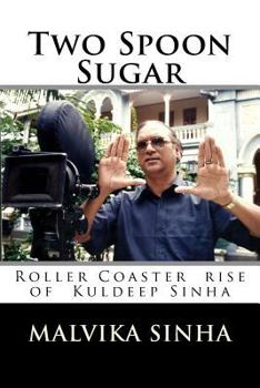 Paperback Two Spoon Sugar: Roller Coaster rise of Kuldeep Sinha Book