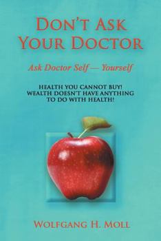 Paperback Don't Ask Your Doctor: Ask Dr. Self – Yourself Book