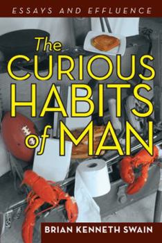 Paperback The Curious Habits of Man: Essays and Effluence Book