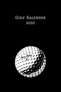 Golf Kalender 2020: Golf Kalender I Golfsport Wochenkalender I Jahresplaner I Jahreskalender I Terminplaner I für Männer und Frauen , Mädchen und ... A5  Liebhaber Golf (German Edition)