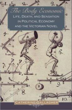 Paperback The Body Economic: Life, Death, and Sensation in Political Economy and the Victorian Novel Book