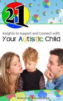 Paperback 21 Insights to Support and Connect with Your Autistic Child Book