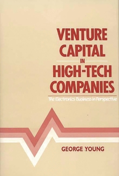 Hardcover Venture Capital in High-Tech Companies: The Electronics Business in Perspective Book