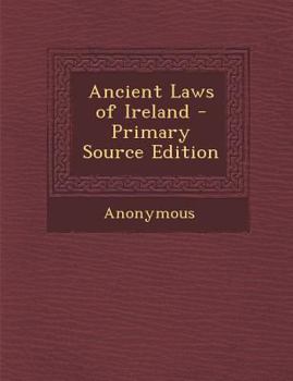 Paperback Ancient Laws of Ireland - Primary Source Edition [Irish] Book