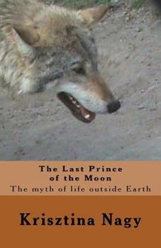 Paperback The Last Prince of the Moon: The myth of life outside Earth Book