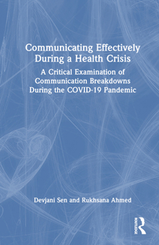 Hardcover Communicating Effectively During a Health Crisis: A Critical Examination of Communication Breakdowns During the COVID-19 Pandemic Book