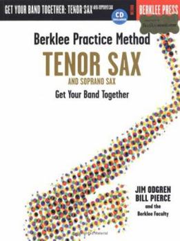 Paperback Berklee Practice Method: Tenor and Soprano Sax: Get Your Band Together [With CD] Book