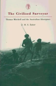 The Civilized Surveyor: Thomas Mitchell & Australian Aboriginals