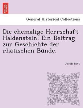 Paperback Die Ehemalige Herrschaft Haldenstein. Ein Beitrag Zur Geschichte Der Rha Tischen Bu Nde. [German] Book