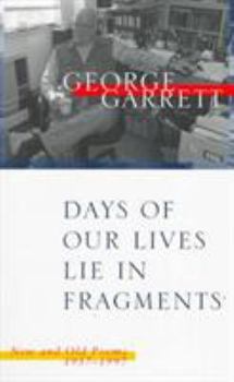 Paperback Days of Our Lives Lie in Fragments: New and Old Poems, 1957--1997 Book