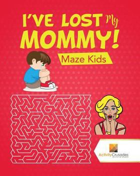 Paperback I've Lost My Mommy!: Maze Kids Book