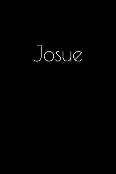 Paperback Josue: Notebook / Journal / Diary - 6 x 9 inches (15,24 x 22,86 cm), 150 pages. Personalized for Josue. Book