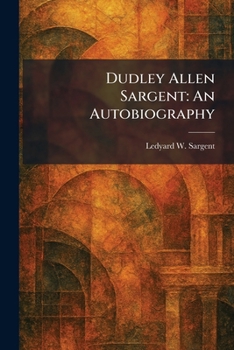 Dudley Allen Sargent: An Autobiography