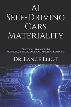 Paperback AI Self-Driving Cars Materiality: Practical Advances In Artificial Intelligence And Machine Learning Book