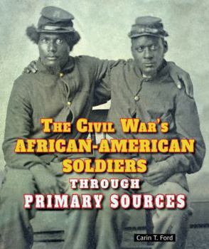 Library Binding The Civil War's African-American Soldiers Through Primary Sources Book