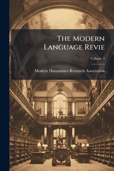 The Modern Language Revie, Volume 3