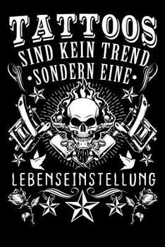 Tattoos Sind Kein Trend Sondern Eine Lebenseinstellung: 120 Seiten kariertes Notizbuch f�r die leidenschaftliche t�towierte Frau