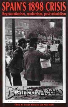 Hardcover Spain's 1898 Crisis: Regenerationism, Modernism, Postcolonialism Book