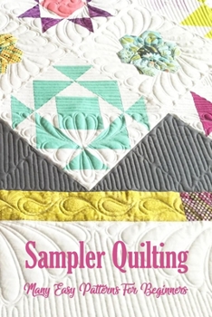 Paperback Sampler Quilting: Many Easy Patterns For Beginners: Quilting Ideas, Gift at Christmas Book