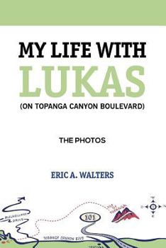 Paperback My Life with Lukas (On Topanga Canyon Boulevard): The Photos Book