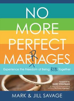 Paperback No More Perfect Marriages: Experience the Freedom of Being Real Together Book