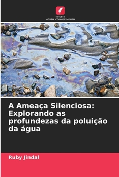 Paperback A Ameaça Silenciosa: Explorando as profundezas da poluição da água [Portuguese] Book