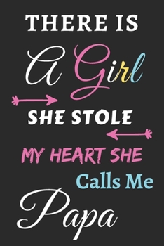 Paperback There Is A Girl she Stole My Heart she Calls Me Papa: lined notebook, gift for girls, daughters Book