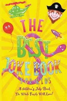Paperback The Best Kids Joke Book For Kids: A Children's Joke Book The Whole Family Will Love! Book