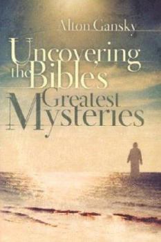 Paperback Uncovering the Bible's Greatest Mysteries Book
