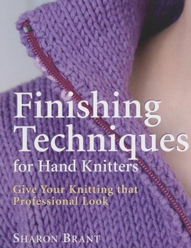 Hardcover Finishing Techniques for Hand Knitters: Give Your Knitting That Professional Look Book