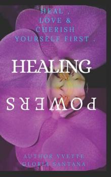 Paperback Healing Powers: Heal, Love & Cherish Youreself First Book